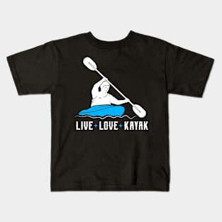 live love kayak Funny Kayak Kayaking Gift Kids T-Shirt